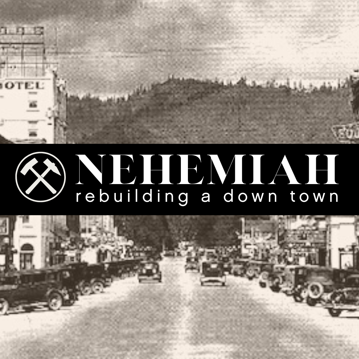 NEHEMIAH – Rebuilding a Down Town